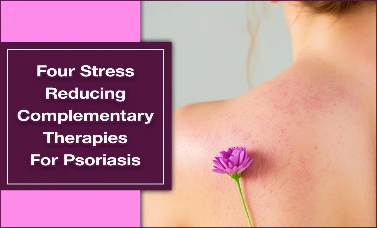 Stress Reducing Therapies For Psoriasis Relief