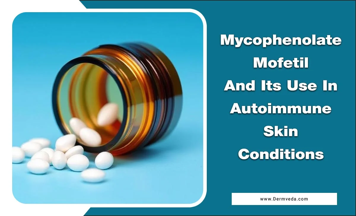 Mycophenolate Mofetil And Its Use In Autoimmune Skin Conditions