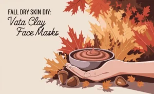 Fall Dry Skin Diy: Vata Clay Face Masks
